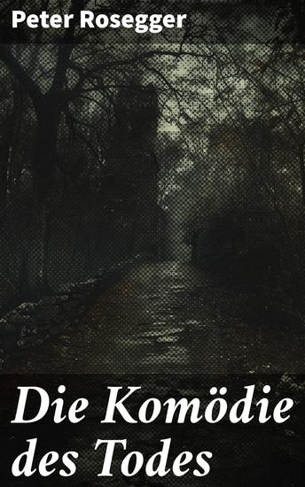 Die Komödie des Todes - Intrigen und Verrat in fesselnder Tragikomödie: Ein literarischer Klassiker voller Humor und Tiefe - cover
