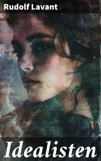Idealisten - Die Suche nach Wahrheit und Identität in einer Welt des Konflikts - cover