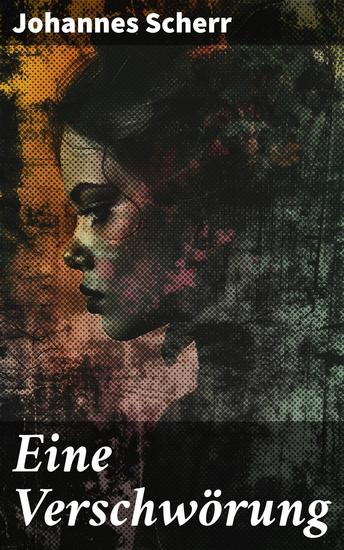 Eine Verschwörung - Intrigen Geheimnisse und mehr: Ein literarischer Genuss von einem Meister seines Fachs - cover