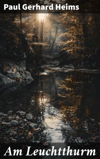 Am Leuchtthurm - Eine Reise in die Abgründe der menschlichen Seele und eine düstere Welt des Horrors - cover