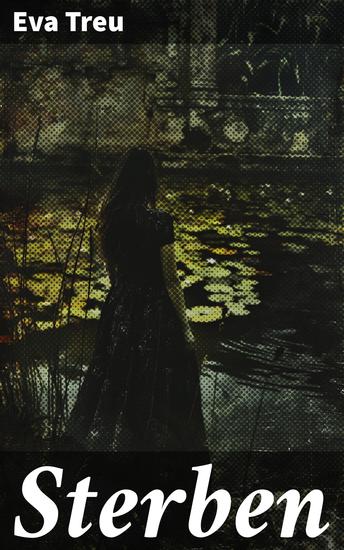 Sterben - Eine poetische Reise durch die Endlichkeit: Leben Liebe und Verlust in eindringlichen Worten - cover