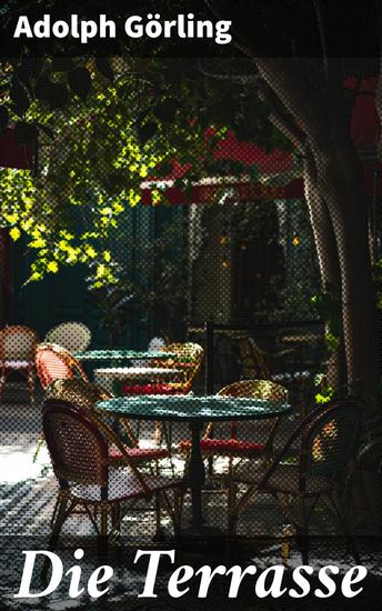 Die Terrasse - Eine Erzählung über die Verbindung von Architektur und Natur im 19 Jahrhundert Deutschland - cover