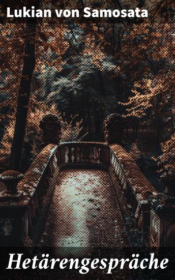 Hetärengespräche - Philosophische Hetären: Antike Dialoge voller Satire und Ironie von Lukian von Samosata - cover