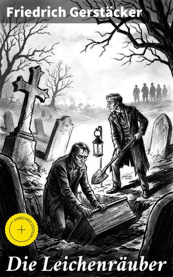 Die Leichenräuber - Bereicherte Ausgabe Ein düsteres Abenteuer im 19 Jahrhundert voller Schätze Schauer und skrupelloser Machenschaften - cover