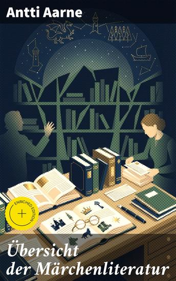 Übersicht der Märchenliteratur - Bereicherte Ausgabe Entdecken Sie die zeitlose Symbolik und kulturelle Bedeutung der Märchenliteratur - cover