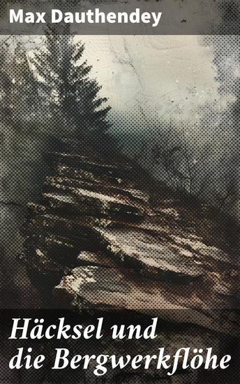 Häcksel und die Bergwerkflöhe - Surreale Erzählungen voller Symbolismus und Absurditäten - cover