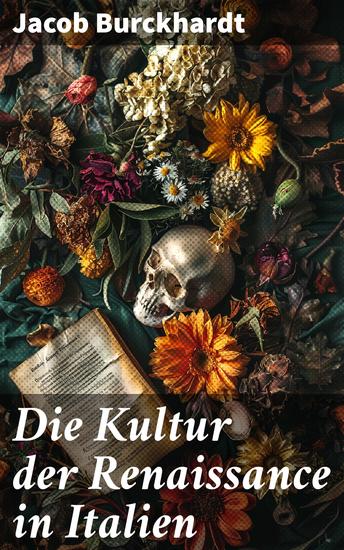 Die Kultur der Renaissance in Italien - Eine tiefgründige Analyse der Renaissance-Kultur in Italien und ihr Einfluss auf Kunst Literatur und Gesellschaft - cover