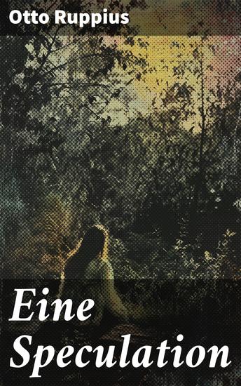 Eine Speculation - Ein fesselnder Blick in die Welt der Finanzen und moralischen Dilemmas - cover