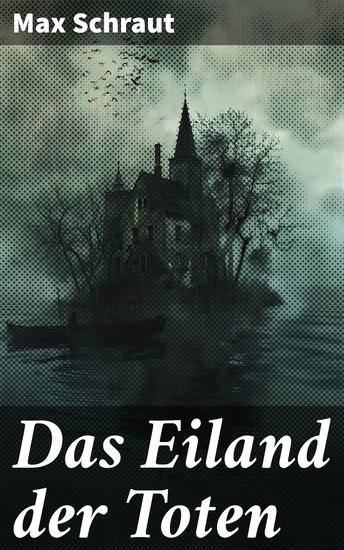 Das Eiland der Toten - Düsteres Geheimnis und phantastische Spannung in einem deutschen Klassiker - cover