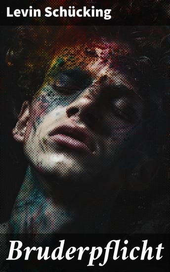 Bruderpflicht - Zwischen Pflicht und Freiheit: Eine ethische Reise durch das 19 Jahrhundert - cover