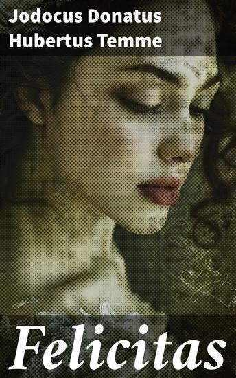 Felicitas - Aufbegehrende gegen Gesellschaftsnormen: Eine tiefgründige Erzählung im Stil des 19 Jahrhunderts - cover