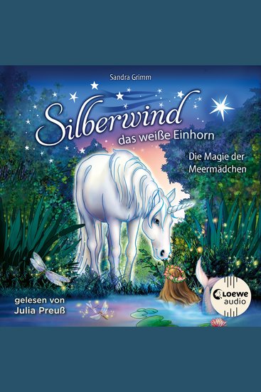 Silberwind das weiße Einhorn (Band 10) - Die Magie der Meermädchen - Begleite das Einhorn Silberwind auf seinen Abenteuern - cover