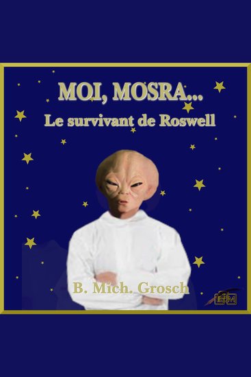 Moi Mosra - Le survivant de Roswell - cover