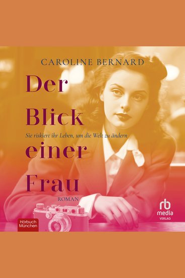 Der Blick einer Frau - Sie riskiert ihr Leben um die Welt zu ändern - cover