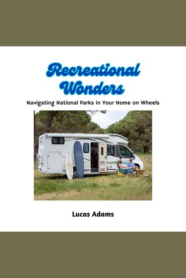 Recreational Wonders - Navigating National Parks in Your Home on Wheels - cover
