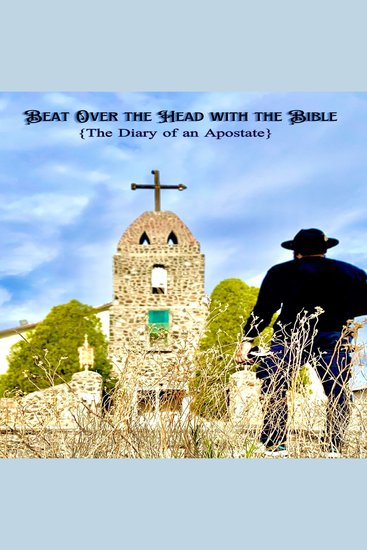 Beat Over the Head with the Bible - The Diary of an Apostate - cover