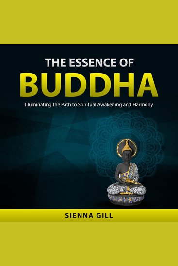 The Essence of Buddha - Illuminating the Path to Spiritual Awakening and Harmony - cover