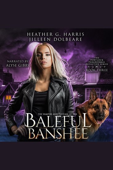 The Vampire and the Case of the Baleful Banshee - An Urban Fantasy Novel - cover