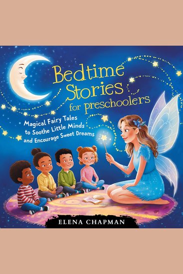 Bedtime Stories For Preschoolers - Magical Fairy Tales To Soothe Little Minds And Encourage Sweet Dreams - cover