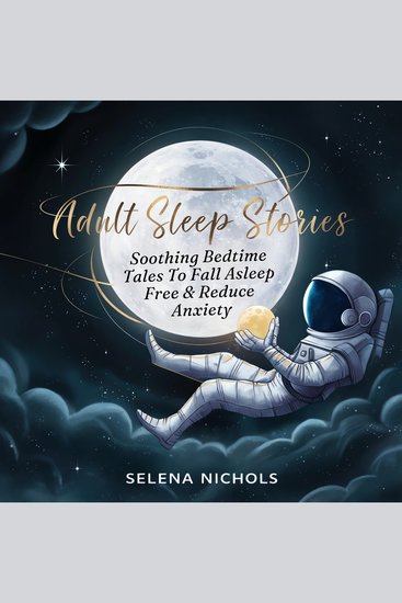 Adult Sleep Stories - Soothing Bedtime Tales to Fall Asleep Free & Reduce Anxiety - cover