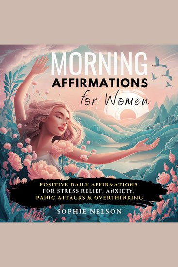 Morning Affirmations For Women - Positive Daily Affirmations For Stress Relief Anxiety Panic Attacks & Overthinking - cover