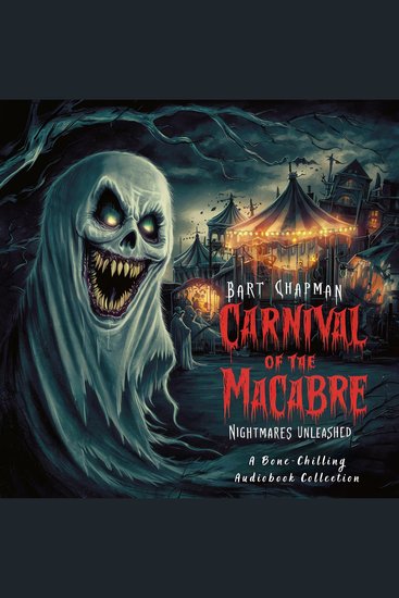 Carnival of the Macabre Nightmares Unleashed - A Bone-Chilling Audiobook Collection - cover