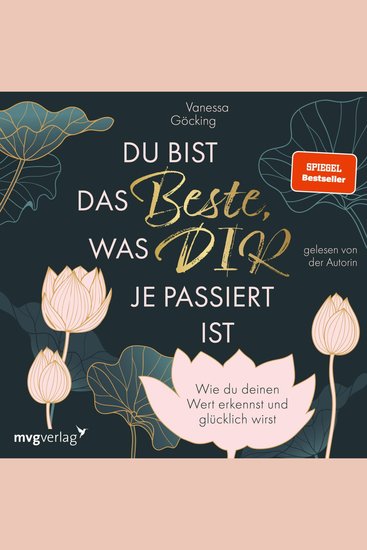 Du bist das Beste was dir je passiert ist - Wie du deinen Wert erkennst und glücklich wirst Erfüllung und Glück im Leben durch Selbstliebe Selbstreflexion und Selbstbewusstsein | SPIEGEL-Bestseller - cover
