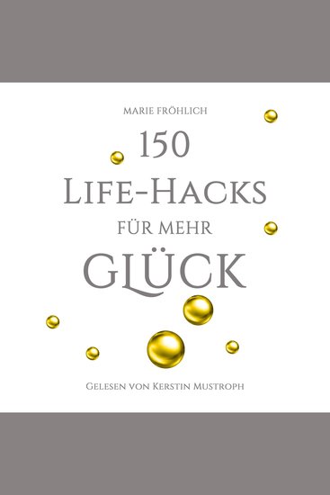 150 Life-Hacks für mehr Glück: Das Beste gegen Angst und Stress - cover