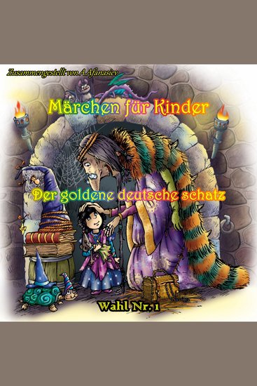 Märchen für Kinder - Der goldene deutsche schatz Wahl Nr 1 - cover