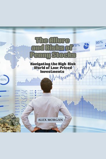 The Allure and Risks of Penny Stocks - Navigating the High-Risk World of Low-Priced Investments - cover