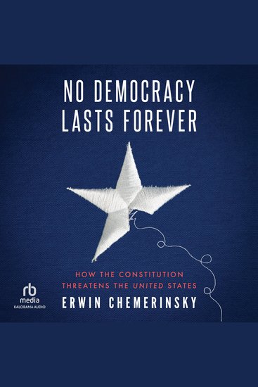 No Democracy Lasts Forever - How the Constitution Threatens the United States - cover