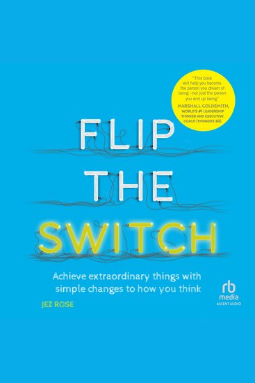 Flip the Switch - Achieve Extraordinary Things with Simple Changes to How You Think - cover