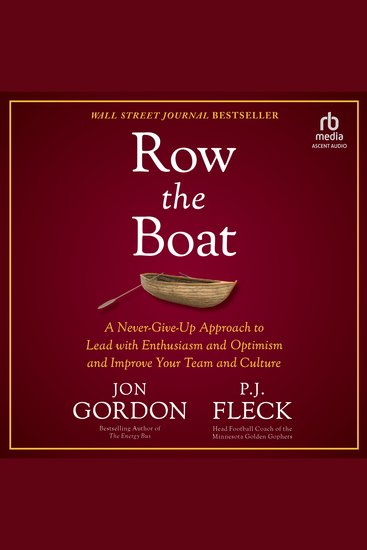 Row the Boat - A Never-Give-Up Approach to Lead with Enthusiasm and Optimism and Improve Your Team and Culture - cover