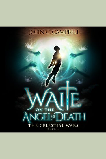 Waite on the Angel of Death The Celestial Wars—Episode 4 - A Superheroes Supernatural Action Adventure Series - cover