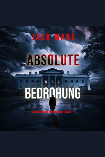 Absolute Bedrohung (Ein Jake Mercer Politthriller — Band 1) - Digitally narrated using a synthesized voice - cover