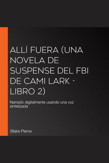 Allí fuera (Una novela de suspense del FBI de Cami Lark - Libro 2) - Narrado digitalmente usando una voz sintetizada - cover