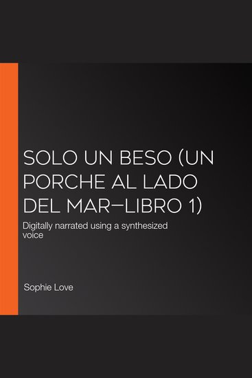 Solo un beso (Un porche al lado del mar—Libro 1) - Digitally narrated using a synthesized voice - cover