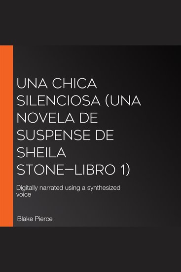 Una chica silenciosa (Una novela de suspense de Sheila Stone—Libro 1) - Digitally narrated using a synthesized voice - cover
