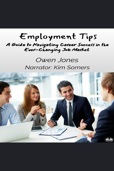 Employment Tips - A Guide To Navigating Career Success In The Ever-Changing Job Market - cover