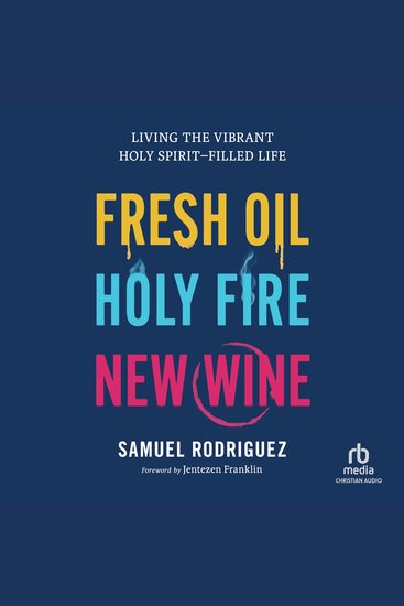 Fresh Oil Holy Fire New Wine - Living the Vibrant Holy Spirit-Filled Life - cover
