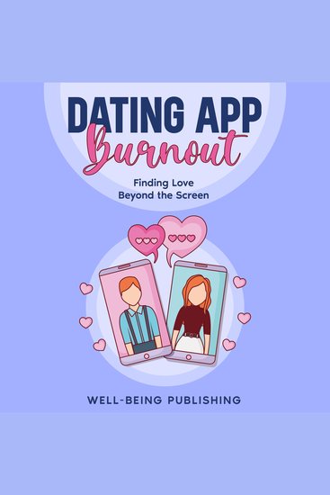 Dating App Burnout - Finding Love Beyond the Screen - cover