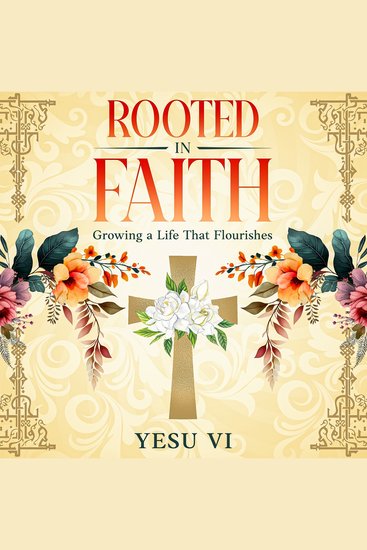Rooted in Faith - Growing a Life That Flourishes - cover