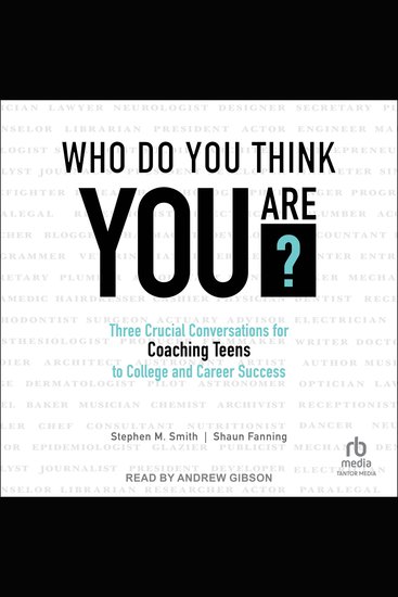 Who Do You Think You Are? - Three Crucial Conversations for Coaching Teens to College and Career Success - cover