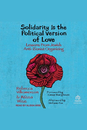 Solidarity Is the Political Version of Love - Lessons from Jewish Anti-Zionist Organizing - cover
