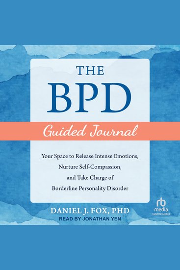 The BPD Guided Journal - Your Space to Release Intense Emotions Nurture Self-Compassion and Take Charge of Borderline Personality Disorder - cover