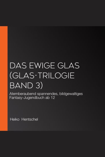 Das ewige Glas (Glas-Trilogie Band 3) - Atemberaubend spannendes bildgewaltiges Fantasy-Jugendbuch ab 12 - cover