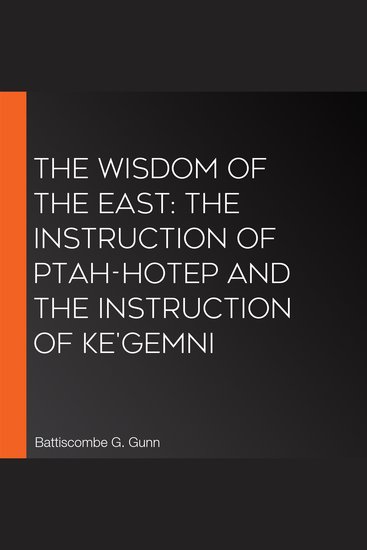 Wisdom of the East The: The Instruction of Ptah-hotep and The Instruction Of Ke'gemni - cover
