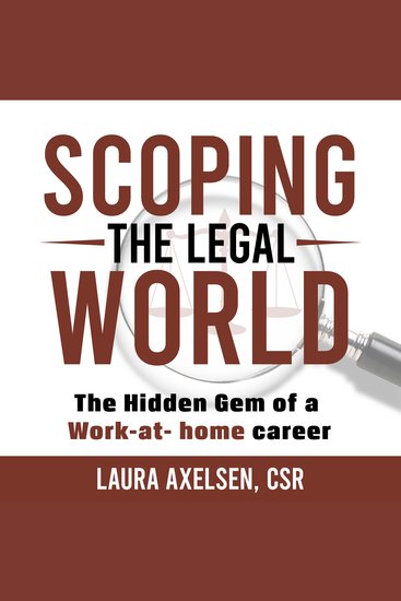 Scoping the Legal World - A Hidden Gem of a Work-at-Home Career - cover