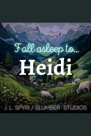 Heidi | Audiobook Bedtime Story - A soothing reading for relaxation and sleep - cover