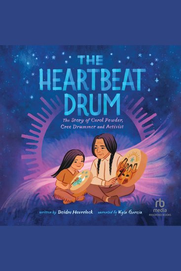 The Heartbeat Drum - The Story of Carol Powder Cree Drummer and Activist - cover